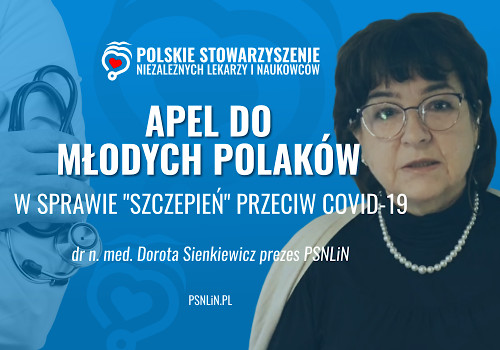 APEL DO MŁODYCH POLAKÓW w sprawie szczepień przeciw Covid-19 - dr Dorota Sienkiewicz prezes PSNLiN