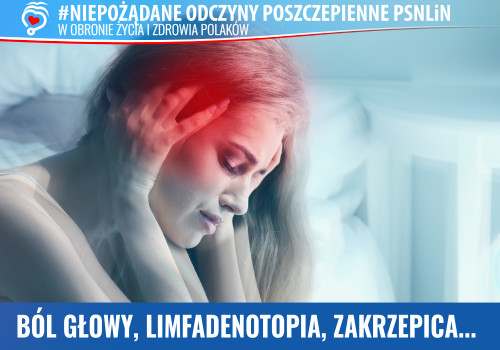 Ból głowy, limfandenopatia, osłabienie mięśniowe, bóle stawów, zaburzenia neurologiczne, zakrzepica